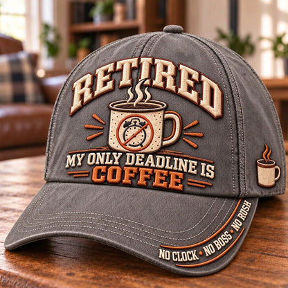 ☕ Retired My Only Deadline Is Coffee Baseball Cap – Funny Retirement Gift