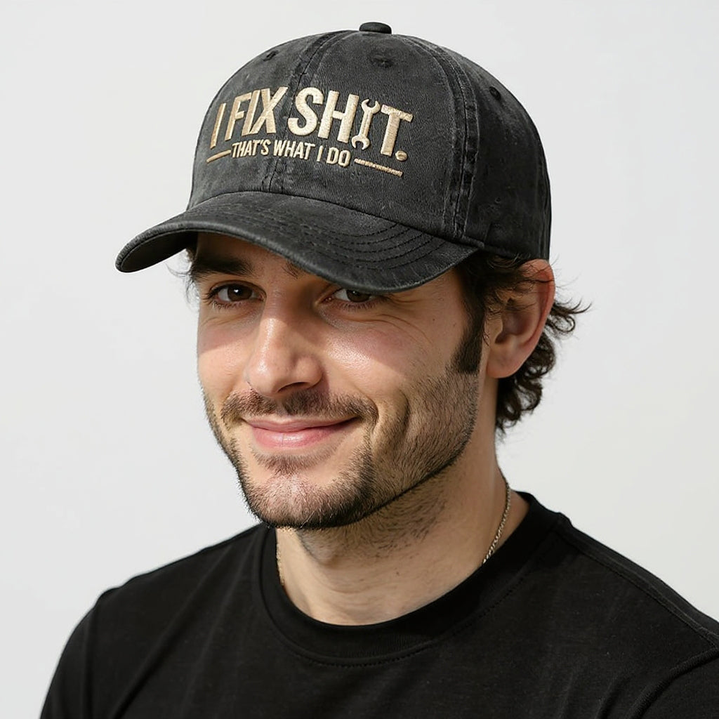 I Fix Sh*t That's What I Do Embroidery Cap