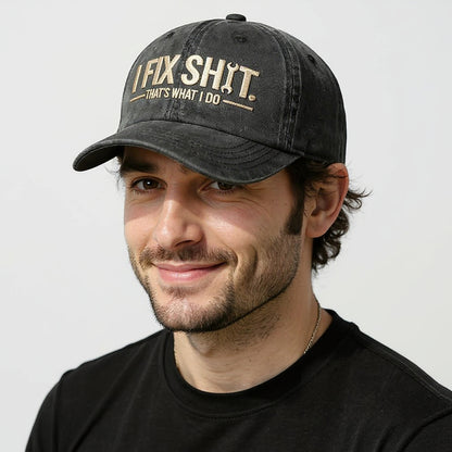 I Fix Sh*t That's What I Do Embroidery Cap