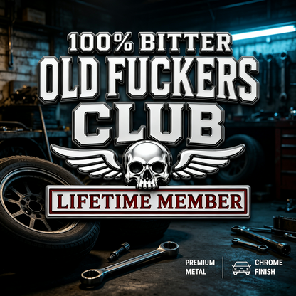 🔥☠️ 100% Bitter Old F*ckers Club Lifetime Member Metal Car Emblem