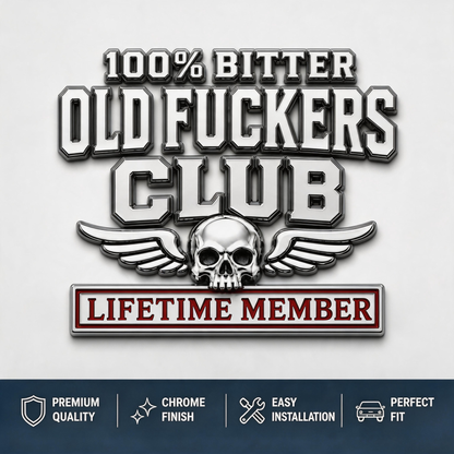 🔥☠️ 100% Bitter Old F*ckers Club Lifetime Member Metal Car Emblem